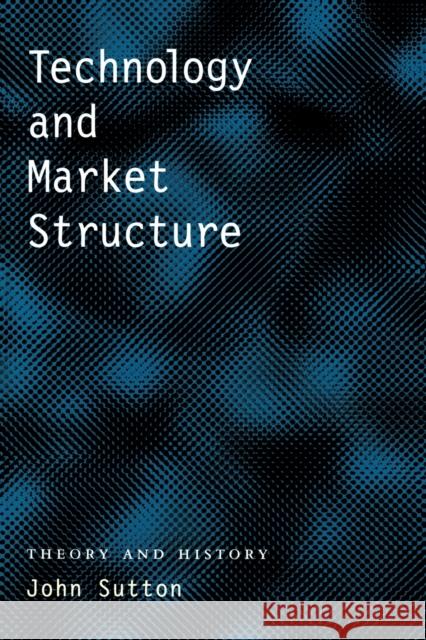 Technology and Market Structure: Theory and History