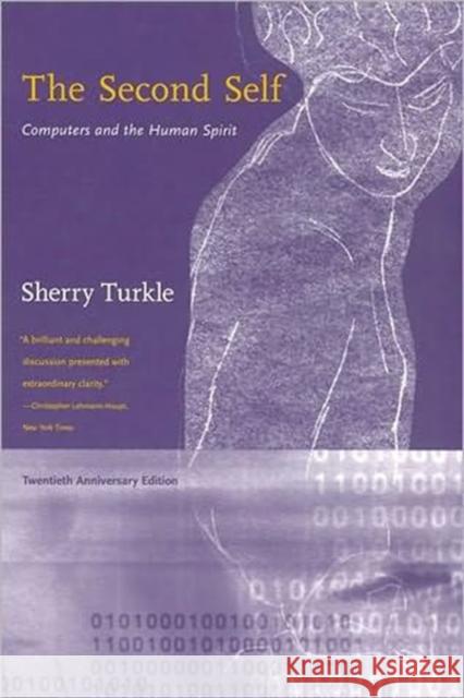The Second Self, Twentieth Anniversary Edition: Computers and the Human Spirit