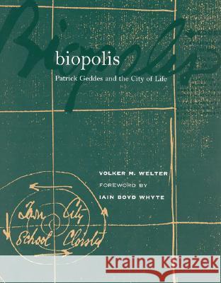 Biopolis : Patrick Geddes and the City of Life