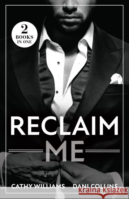 Reclaim Me: Billionaire's Reunion Bargain / the Greek's Wife Returns