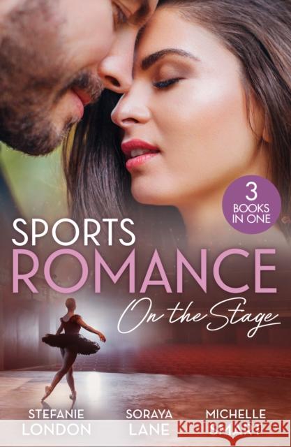 Sports Romance: On The Stage: Only the Brave Try Ballet / Married for Their Miracle Baby / Billionaire's Bride for Revenge