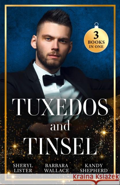 Tuxedos And Tinsel: Be Mine for Christmas / Her Convenient Christmas Date / Gift-Wrapped in Her Wedding Dress