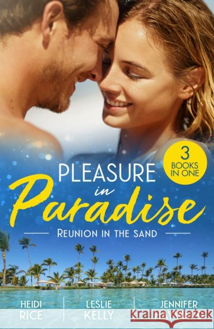 Pleasure In Paradise: Reunion In The Sand: Vows They Can't Escape / Addicted to You / Reunited for the Billionaire's Legacy