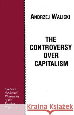 The Controvery Over Capitalism: Studies in the Social Philosophy of the Russian Populists