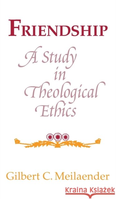 Friendship: A Study in Theological Ethics