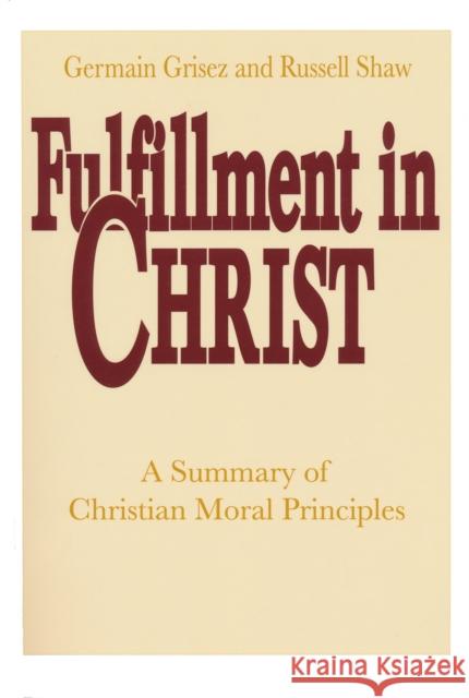 Fulfillment in Christ: A Summary of Christian Moral Principles