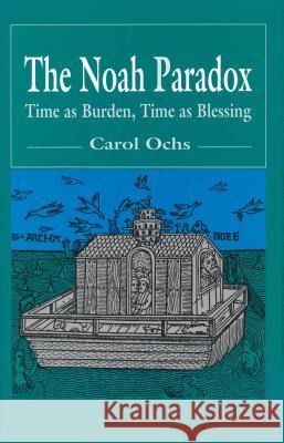 The Noah Paradox: Time as Burden, Time as Blessing