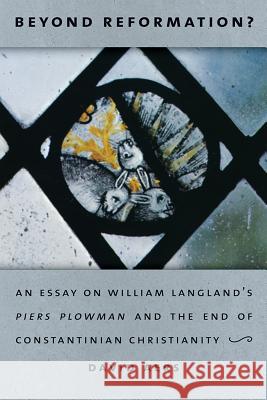 Beyond Reformation?: An Essay on William Langland's Piers Plowman and the End of Constantinian Christianity