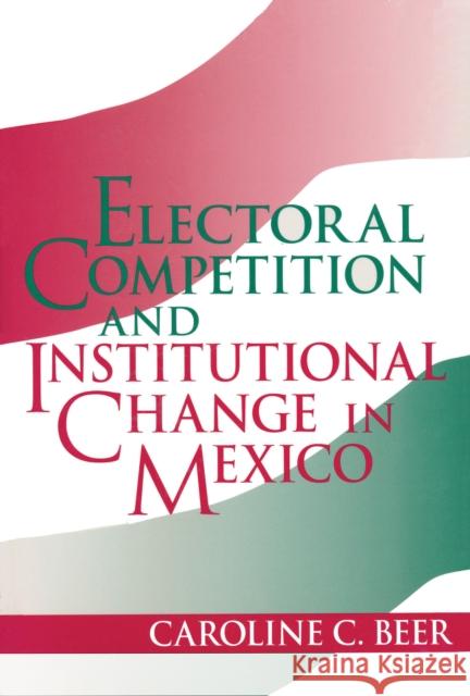 Electoral Competition and Institutional Change in Mexico