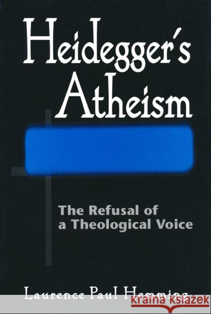 Heideggers Atheism: The Refusal of a Theological Voice