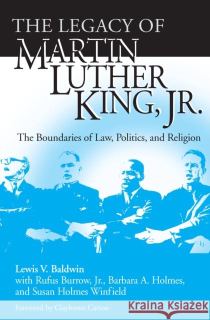 Legacy of Martin Luther King, Jr.: The Boundaries of Law, Politics, and Religion