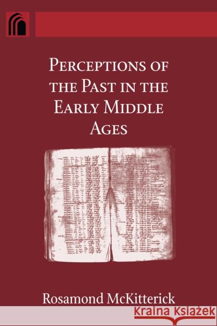 Perceptions of the Past in the Early Middle Ages