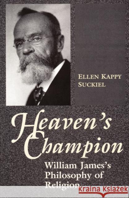 Heaven's Champion: William James's Philosophy of Religion