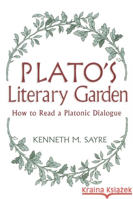 Platos Literary Garden: How to Read a Platonic Dialogue