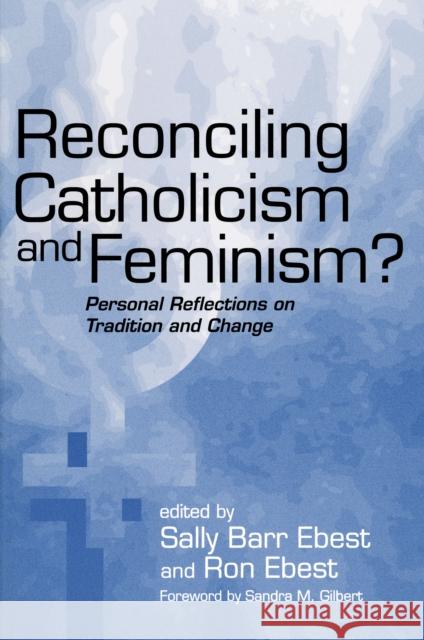 Reconciling Catholicism and Feminism?: Personal Reflections on Tradition and Change