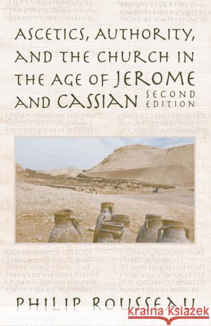 Ascetics, Authority, and the Church in the Age of Jerome and Cassian