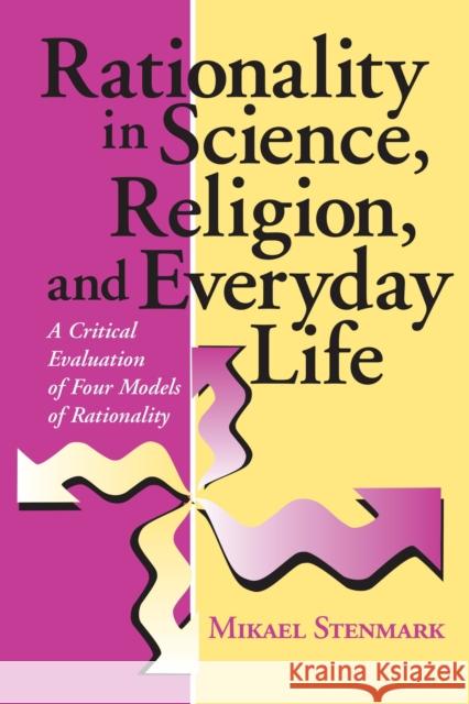 Rationality in Science, Religion, and Everyday Life: A Critical Evaluation of Four Models of Rationality