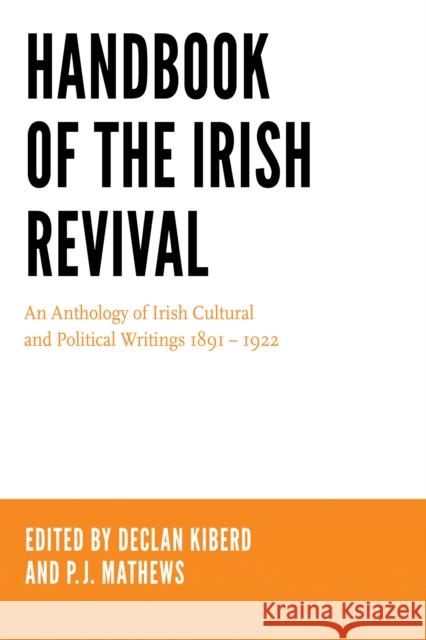 Handbook of the Irish Revival: An Anthology of Irish Cultural and Political Writings 1891-1922