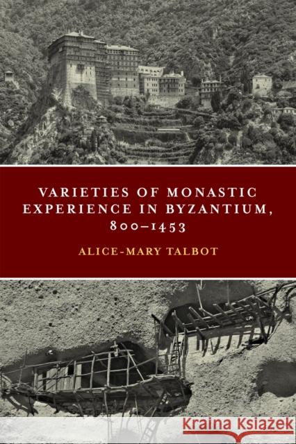 Varieties of Monastic Experience in Byzantium, 800-1453