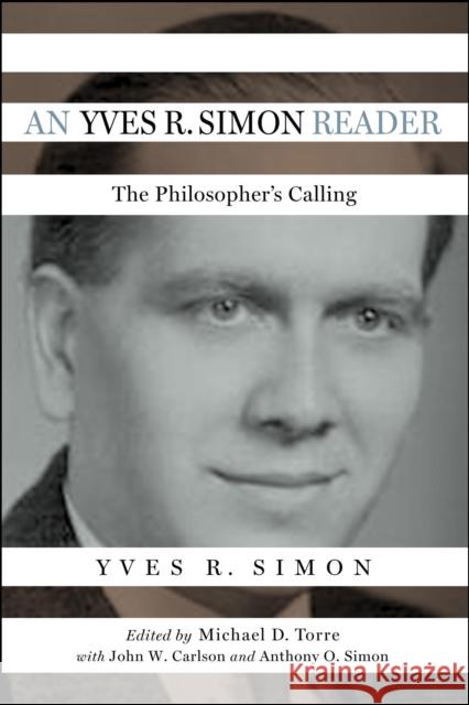 An Yves R. Simon Reader: The Philosopher's Calling