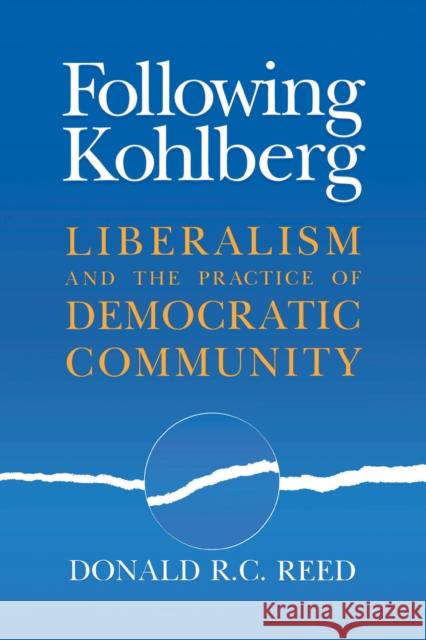 Following Kohlberg: Liberalism and the Practice of Democratic Community