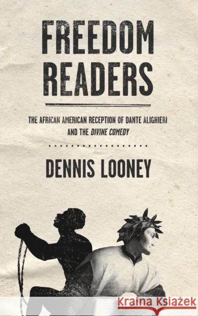 Freedom Readers: The African American Reception of Dante Alighieri and the Divine Comedy