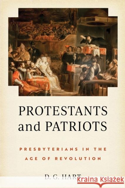 Protestants and Patriots: Presbyterians in the Age of Revolution