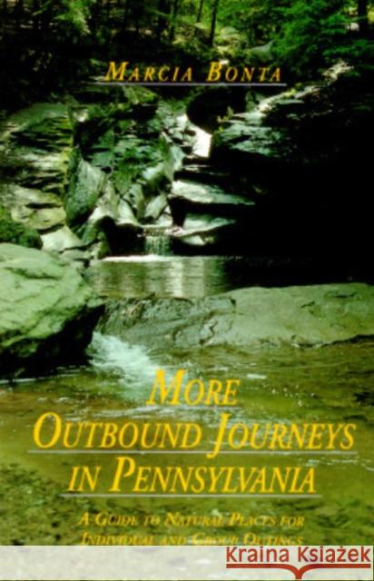 More Outbound Journeys in Pennsylvania: A Guide to Natural Places for Individual and Group Outings