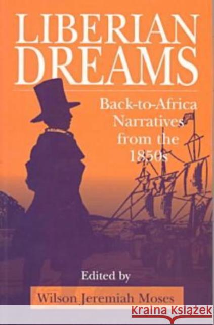 Liberian Dreams: Back-To-Africa Narratives from the 1850s