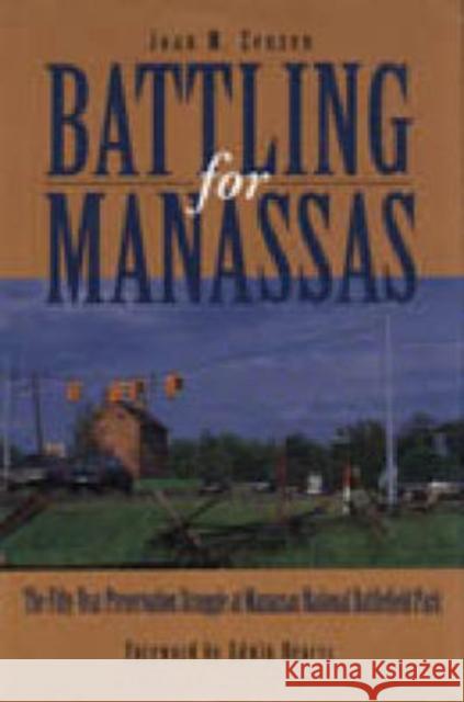 Battling for Manassas: The Fifty-Year Preservation Struggle at Manassas National Battlefield Park