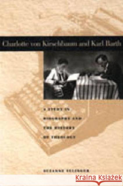 Charlotte Von Kirschbaum and Karl Barth: A Study in Biography and the History of Theology