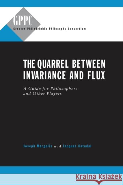 The Quarrel Between Invariance and Flux : A Guide for Philosophers and Other Players