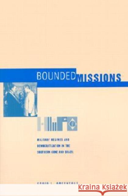 Bounded Missions: Military Regimes and Democratization in the Southern Cone and Brazil
