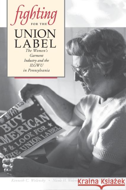 Fighting for the Union Label: The Women's Garment Industry and the ILGWU in Pennsylvania