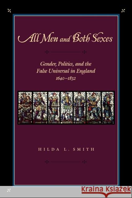 All Men and Both Sexes: Gender, Politics, and the False Universal in England, 1640-1832