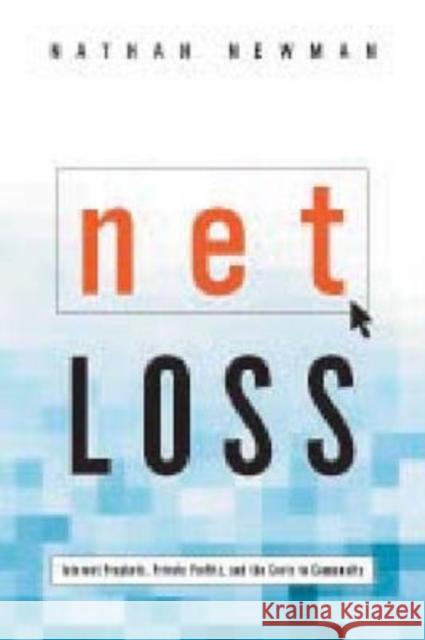 Net Loss: Internet Prophets, Private Profits, and the Costs to Community