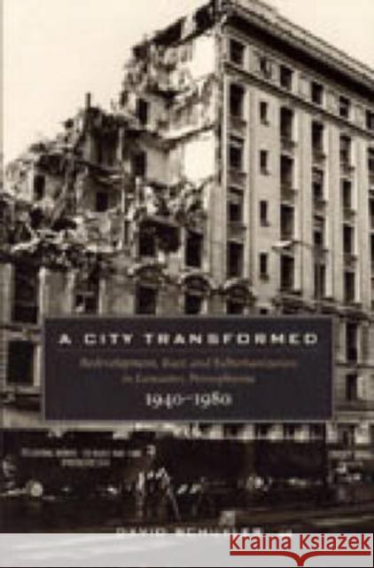 A City Transformed: Redevelopment, Race, and Suburbanization in Lancaster, Pennsylvania, 1940-1980