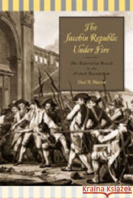 The Jacobin Republic Under Fire: The Federalist Revolt in the French Revolution