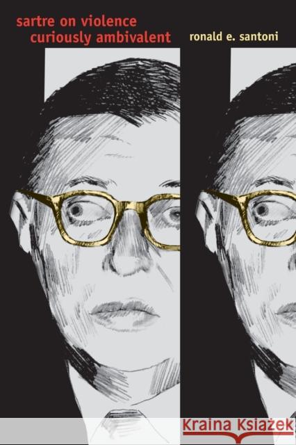 Sartre on Violence: Curiously Ambivalent