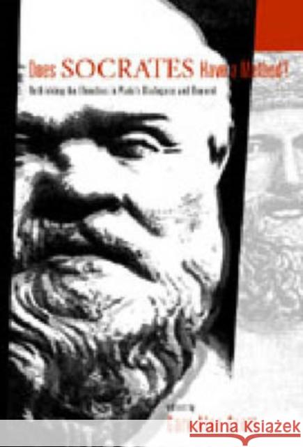 Does Socrates Have a Method?: Rethinking the Elenchus in Plato's Dialogues and Beyond