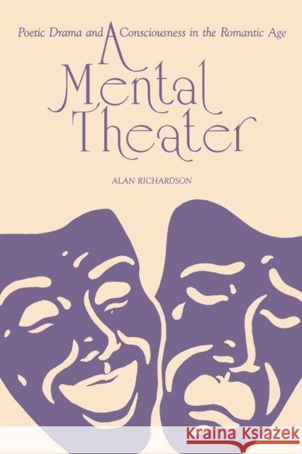 A Mental Theater: Poetic Drama and Consciousness in the Romantic Age