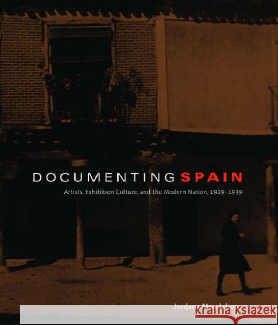 Documenting Spain: Artists, Exhibition Culture, and the Modern Nation, 1929-1939
