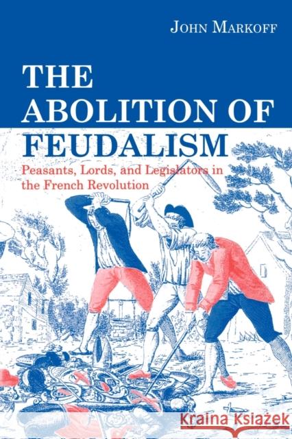 The Abolition of Feudalism: Peasants, Lords, and Legislators in the French Revolution