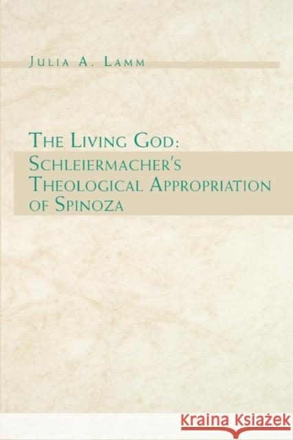 The Living God: Schleiermacher's Theological Appropriation of Spinoza