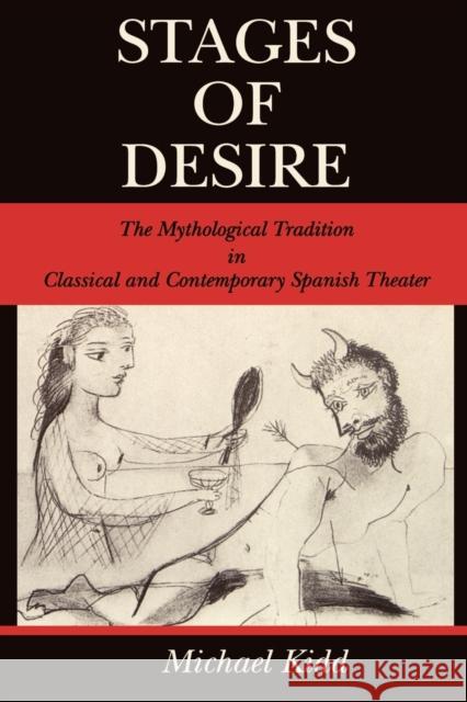 Stages of Desire: The Mythological Tradition in Classical and Contemporary Spanish Theater