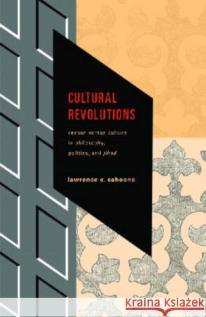 Cultural Revolutions: Reason Versus Culture in Philosophy, Politics, and Jihad