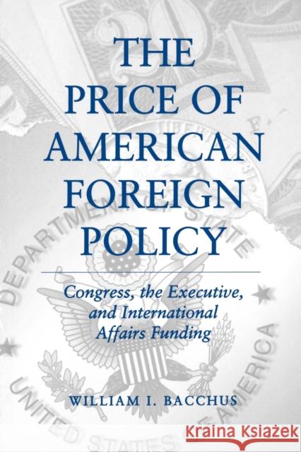 The Price of American Foreign Policy: Congress, the Executive, and International Affairs Funding