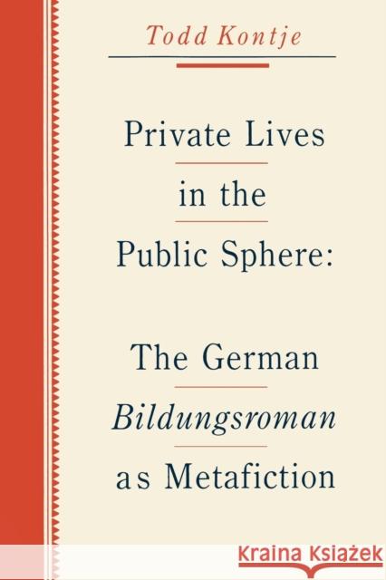 Private Lives in the Public Sphere: The German Bildungsroman as Metafiction