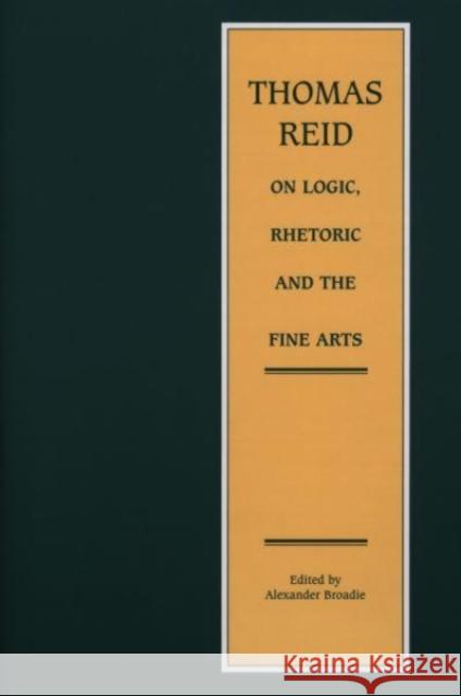Thomas Reid on Logic, Rhetoric and the Fine Arts: Papers on the Culture of the Mind