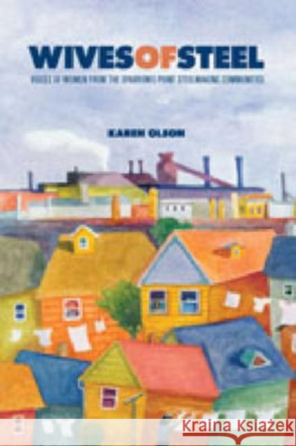 Wives of Steel: Voices of Women from the Sparrows Point Steelmaking Communities